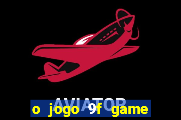 o jogo 9f game paga mesmo